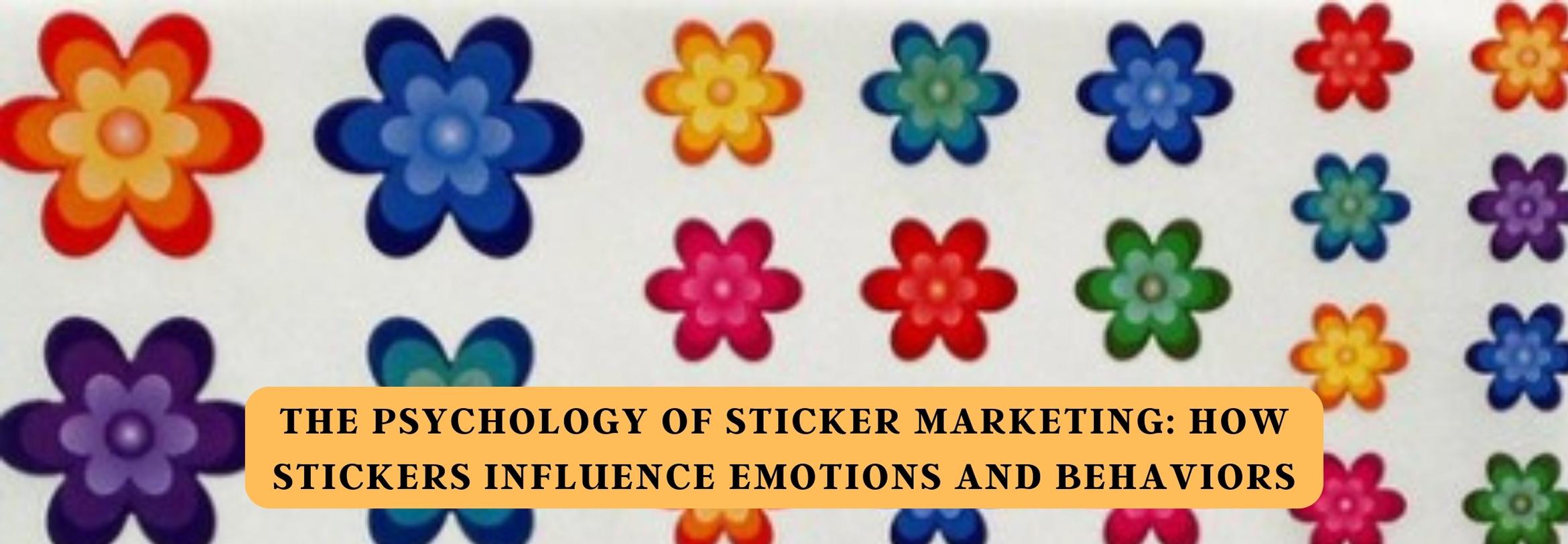 The Psychology of Sticker Marketing: How Stickers Influence Emotions and Behaviors
